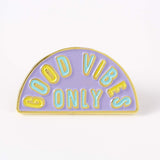 Good Vibes Only Enamel Pin
