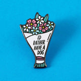 Rather Have a Dog Flowers Enamel Pin
