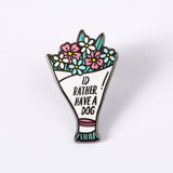 Rather Have a Dog Flowers Enamel Pin