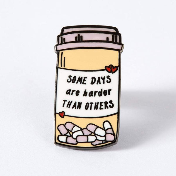 Some Days Are Harder Pills Enamel Pin